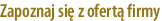Zapoznaj się z ofertą firmy